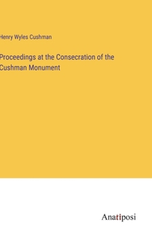 Hardcover Proceedings at the Consecration of the Cushman Monument Book