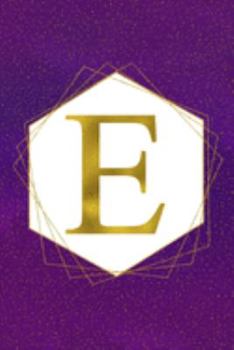 E: Letter E Initial Monogram Notebook - Pretty Purple & Gold Galaxy Stardust Glitter Geometric Monogrammed Blank Lined Note Book, Writing Pad, Journal ... Women - 120 College Ruled Pages - Size 6x9