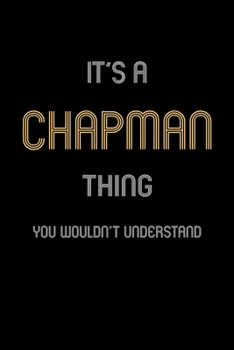 Paperback It's A Chapman Thing, You Wouldn't Understand: Personalized Notebook Journal With Name Blank Lined Customized Diary Logbook Gifts Book