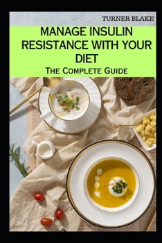 Paperback Manage Insulin Resistance with Your Diet: The Complete Guide Book