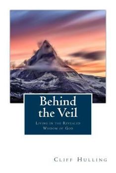 Paperback Behind the Veil: Living Within the Revealed Wisdom of God Book
