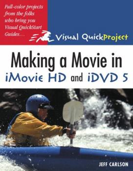 Paperback Making A Movie In Imovie HD and IDVD 5: Visual Quickproject Guide Book
