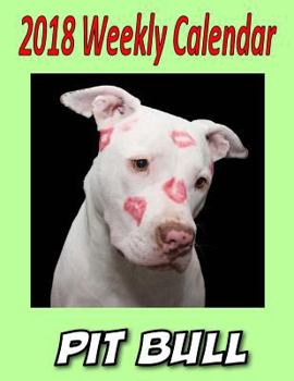 Paperback 2018 Weekly Calendar Pit Bull: Dog Jokes, Personal Notes, To Do List and More... Book