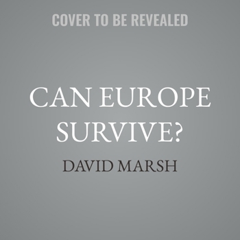 Can Europe Survive?: The Story of a Continent in a Fractured World