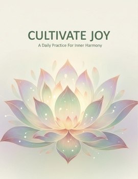 Paperback Cultivate Joy: A Daily Practice For Inner Harmony Book