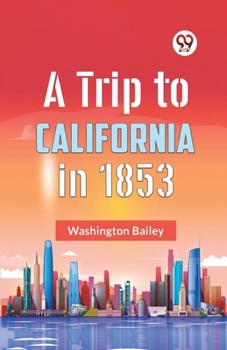 Paperback A Trip To California In 1853 Book