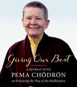 Audio CD Giving Our Best: A Retreat with Pema Chodron on Practicing the Way of the Bodhisattva Book