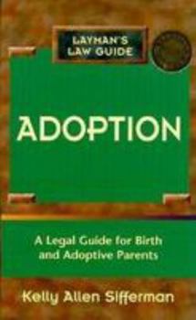 Hardcover Adoption: A Legal Guide for Birth and Adoptive Parents (Layman's Law Guide) Book