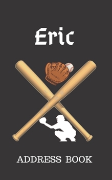 Paperback Eric: Address Book for Kids who Love Baseball Personalized with your Boy's Name Book