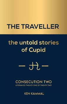 Paperback THE TRAVELLER The Untold Stories of Cupid: Consecution Two Book