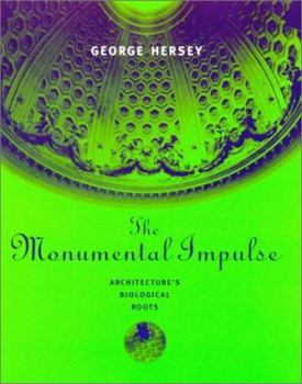 Hardcover The Monumental Impulse: Architecture's Biological Roots Book