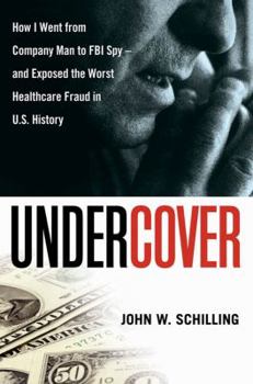 Hardcover Undercover: How I Went from Company Man to FBI Spy - And Exposed the Worst Healthcare Fraud in U.S. History Book