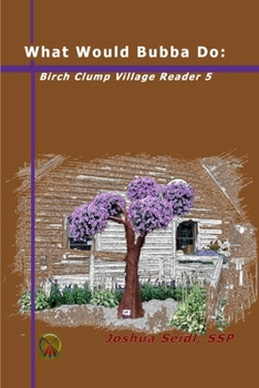 Paperback What Would Bubba Do: Birch Clump Village Reader 5 Book