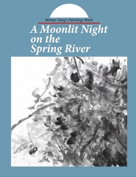 Paperback A Moonlit Night on the Spring River: weitao yang'a paintings work Book