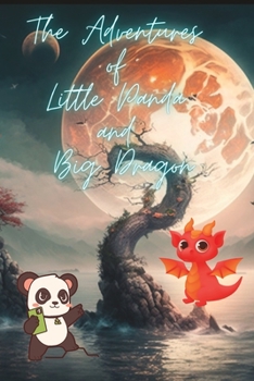 Paperback The Adventures of Little Panda and Big Dragon storybook: Inspiring Stories For Kids 9-12 Book