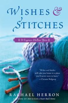 Wishes And Stitches - Book #3 of the Cypress Hollow Yarn