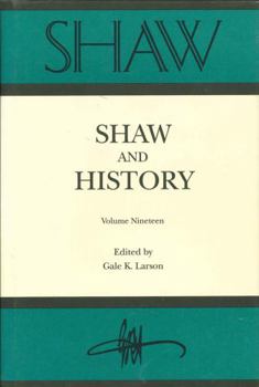 Hardcover SHAW: Shaw & History, The Annual of Bernard Shaw Studies, Vol. 19: Shaw and History Book