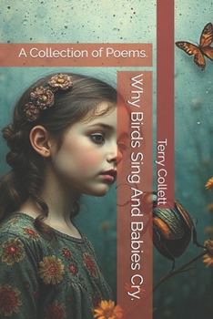 Paperback Why Birds Sing And Babies Cry.: A Collection of Poems. Book