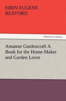 Paperback Amateur Gardencraft A Book for the Home-Maker and Garden Lover Book