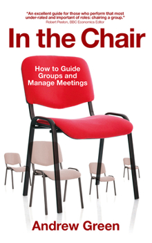 Paperback In the Chair: How to Guide Groups and Manage Meetings Book