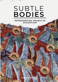 Paperback Subtle Bodies: Representing Angels in Byzantium Book