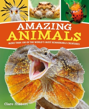 Paperback Amazing Animals: More Than 100 of the World's Most Remarkable Creatures Book