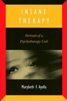 Paperback Insane Therapy: Portrait of a Psychotherapy Cult Book