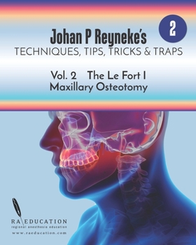 Paperback Johan P. Reyneke's Techniques, Tips, Tricks & Traps Vol 2: The Le Fort I Maxillary Osteotomy Book