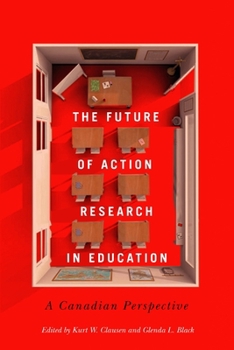 Paperback The Future of Action Research in Education: A Canadian Perspective Book