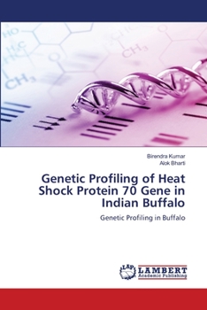 Paperback Genetic Profiling of Heat Shock Protein 70 Gene in Indian Buffalo Book