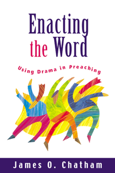 Paperback Enacting the Word: Using Drama in Preaching Book