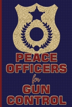 Paperback Peace Officers for Gun Control: 6x9 College Ruled Notebook Book