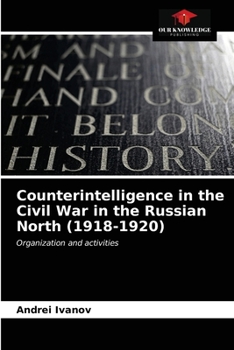 Paperback Counterintelligence in the Civil War in the Russian North (1918-1920) Book