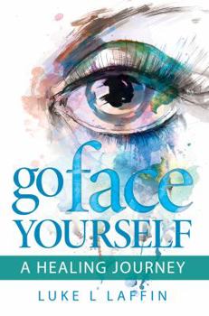 Paperback Go Face Yourself: A Healing Journey Book