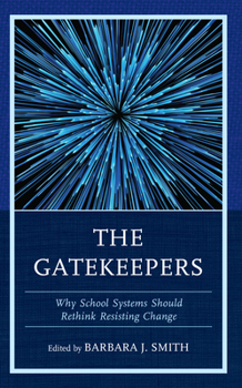 Hardcover The Gatekeepers: Why School Systems Should Rethink Resisting Change Book