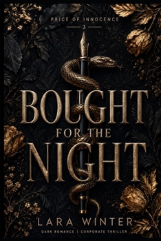 Bought For The Knight: She Was 22 and Never Been Kissed—The Millionaire Made Her First Time Unforgettable (The Price of Innocence)