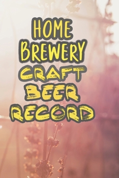 Paperback Home Brewery Craft Beer Record: 90 Pages of Home Brew Cookbook Recipe Space! Book