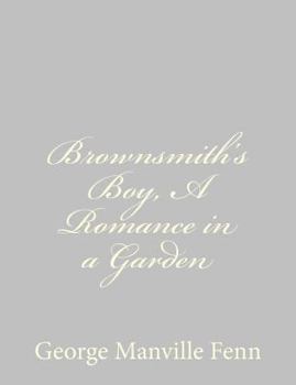 Paperback Brownsmith's Boy, A Romance in a Garden Book
