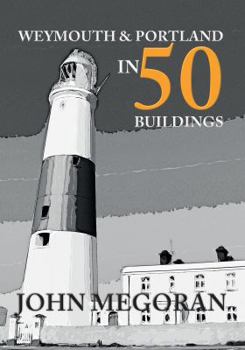 Paperback Weymouth & Portland in 50 Buildings Book