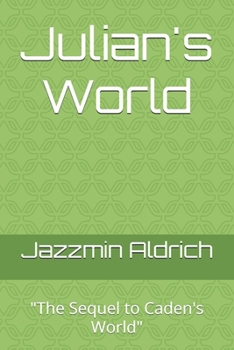 Julian's World: "The Sequel to Caden's World" (The wonderful worlds of Caden, Julian and Penelope)
