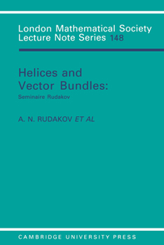 Helices and Vector Bundles: Seminaire Rudakov (London Mathematical Society Lecture Note Series) - Book #148 of the London Mathematical Society Lecture Note