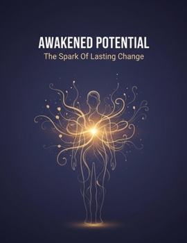 Paperback Awakened Potential: The Spark Of Lasting Change Book