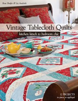 Paperback Vintage Tablecloth Quilts: Kitchen Kitsch to Bedroom Chic - 12 Projects to Piece or Applique Book