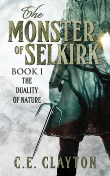 The Duality of Nature - Book #1 of the Monster of Selkirk