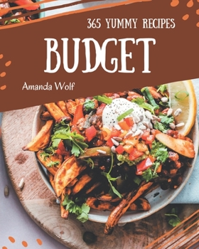 Paperback 365 Yummy Budget Recipes: Greatest Yummy Budget Cookbook of All Time Book