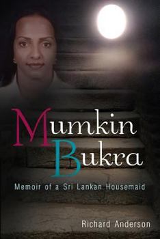 Paperback Mumkin Bukra: Memoir of a Sri Lankan Housemaid Book