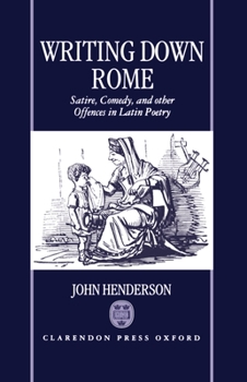 Hardcover Writting Down Rome 'Satire, Comedy, and Other Offences in Latin Poetry ' Book