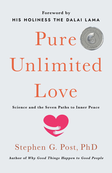 Hardcover Pure Unlimited Love: Science and the Seven Paths to Inner Peace Book