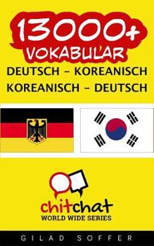 Paperback 13000+ Deutsch - Koreanisch Koreanisch - Deutsch Vokabular [German] Book