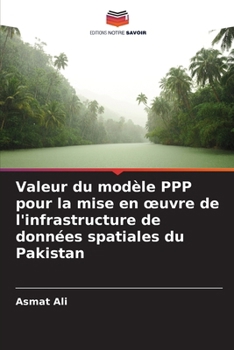 Paperback Valeur du modèle PPP pour la mise en oeuvre de l'infrastructure de données spatiales du Pakistan [French] Book